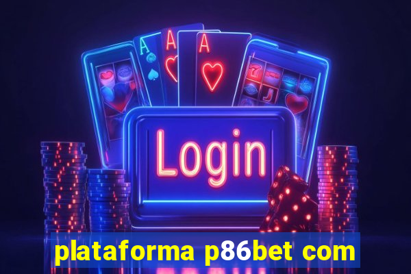 plataforma p86bet com